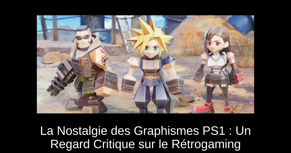La Nostalgie des Graphismes PS1 : Un Regard Critique sur le Rétrogaming