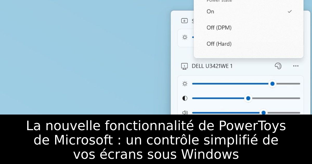 La nouvelle fonctionnalité de PowerToys de Microsoft : un contrôle simplifié de vos écrans sous Windows