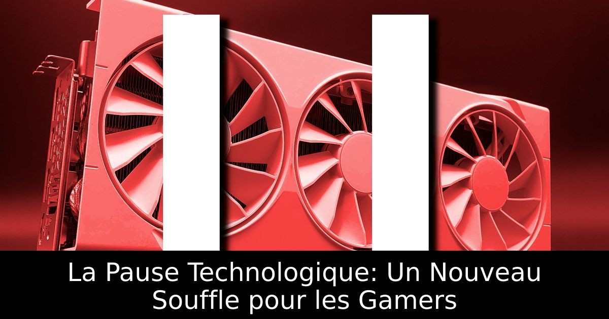 La Pause Technologique: Un Nouveau Souffle pour les Gamers