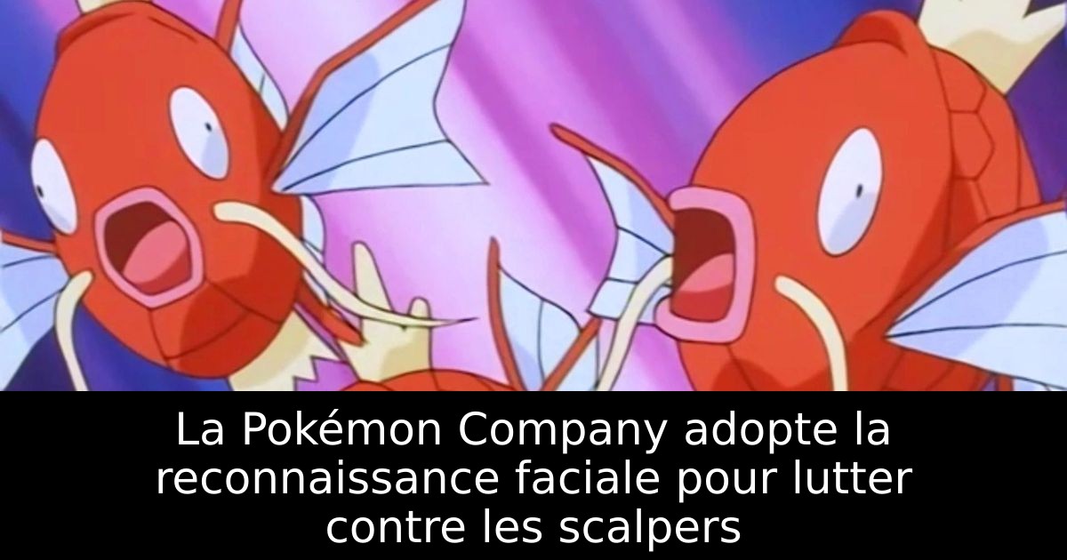 La Pokémon Company adopte la reconnaissance faciale pour lutter contre les scalpers