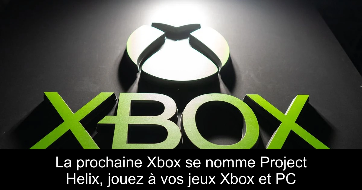 La prochaine Xbox se nomme Project Helix, jouez à vos jeux Xbox et PC