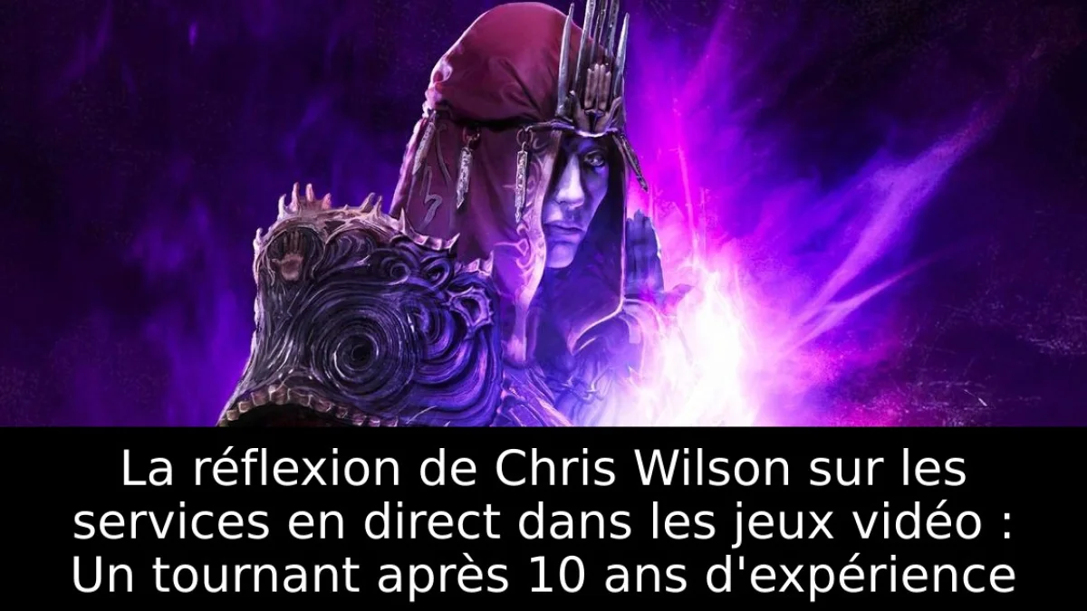 La réflexion de Chris Wilson sur les services en direct dans les jeux vidéo : Un tournant après 10 ans d'expérience