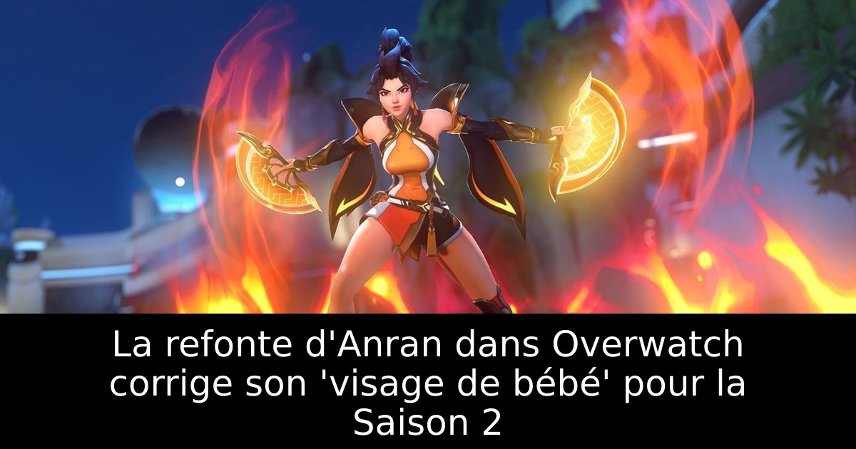 La refonte d'Anran dans Overwatch corrige son 'visage de bébé' pour la Saison 2