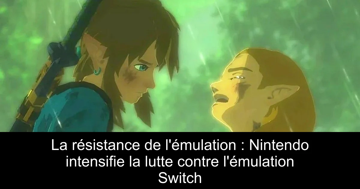 La résistance de l'émulation : Nintendo intensifie la lutte contre l'émulation Switch
