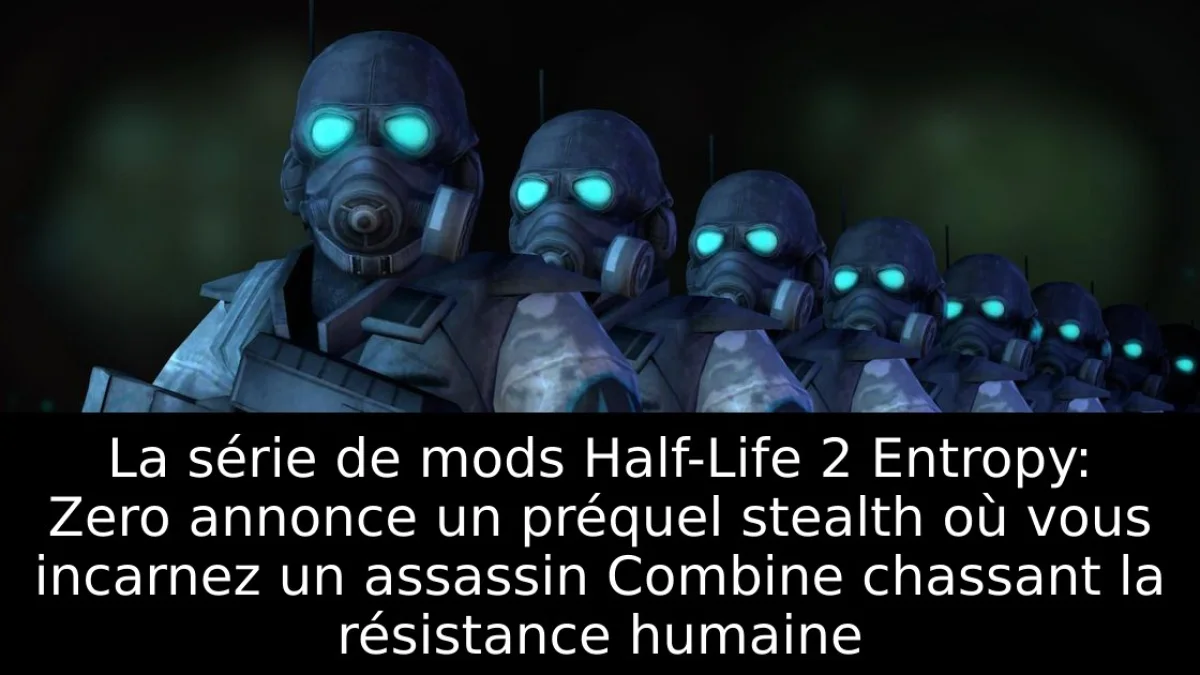 La série de mods Half-Life 2 Entropy: Zero annonce un préquel stealth où vous incarnez un assassin Combine chassant la résistance humaine