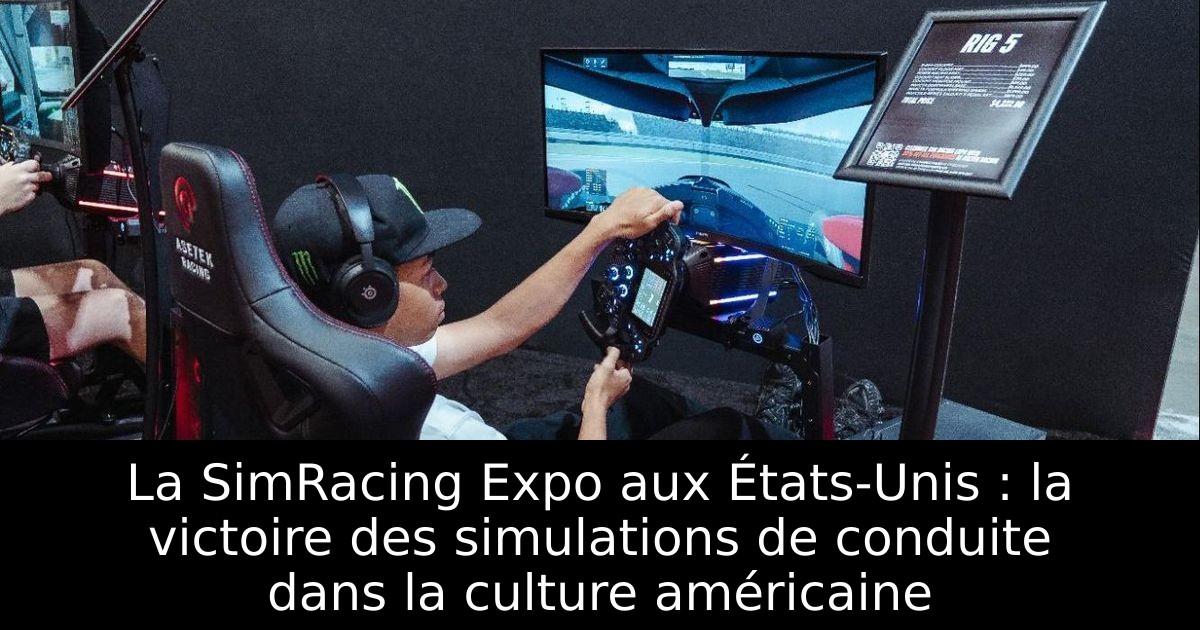 La SimRacing Expo aux États-Unis : la victoire des simulations de conduite dans la culture américaine