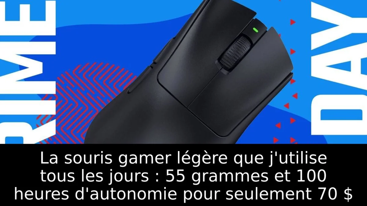 La souris gamer légère que j'utilise tous les jours : 55 grammes et 100 heures d'autonomie pour seulement 70 $