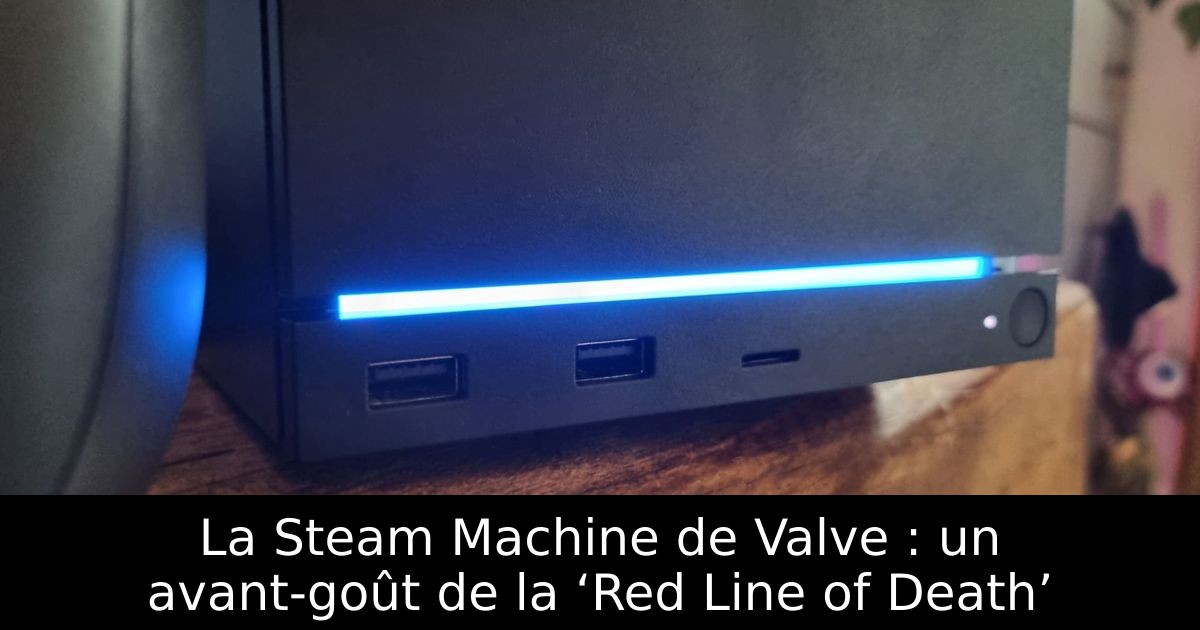 La Steam Machine de Valve : un avant-goût de la ‘Red Line of Death’