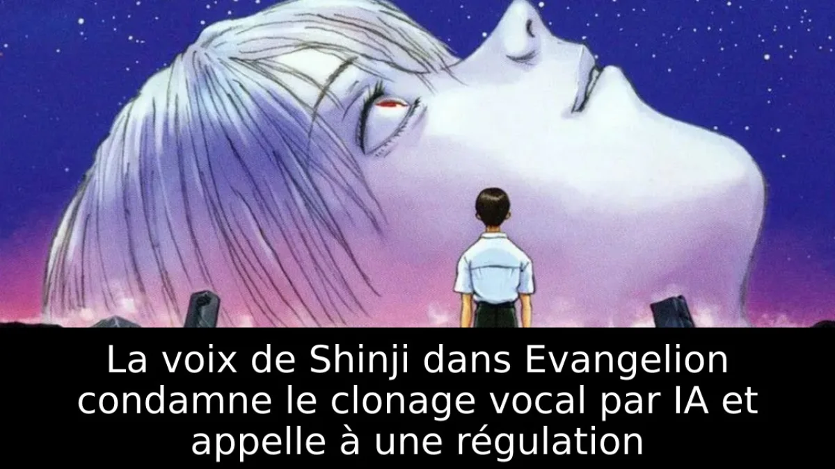 La voix de Shinji dans Evangelion condamne le clonage vocal par IA et appelle à une régulation