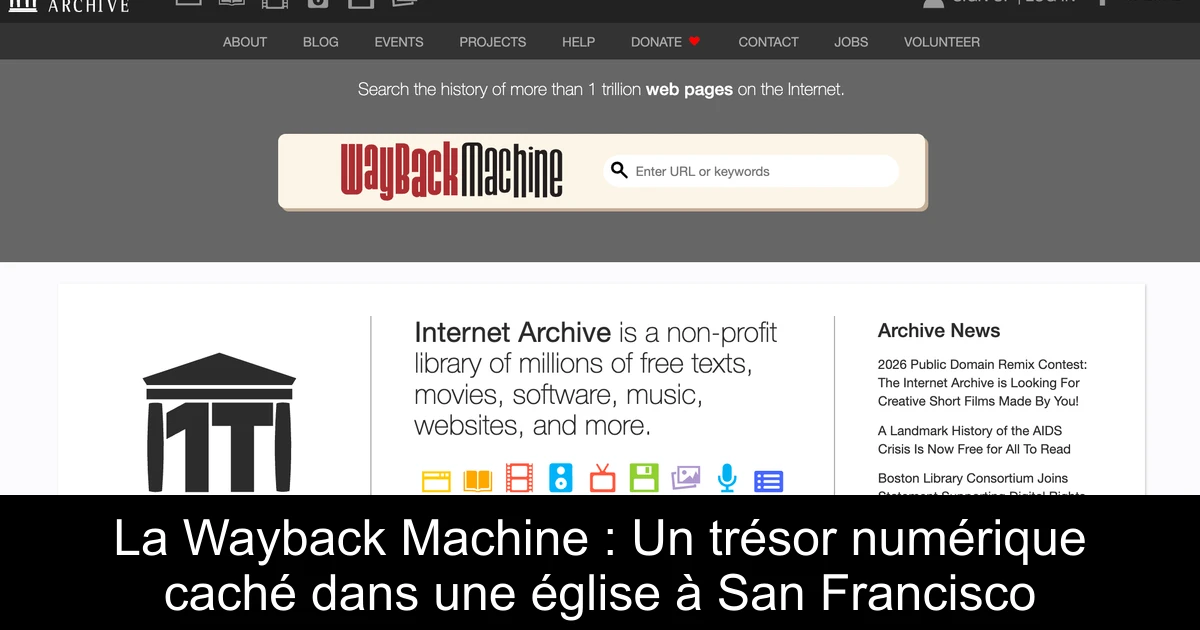 La Wayback Machine : Un trésor numérique caché dans une église à San Francisco