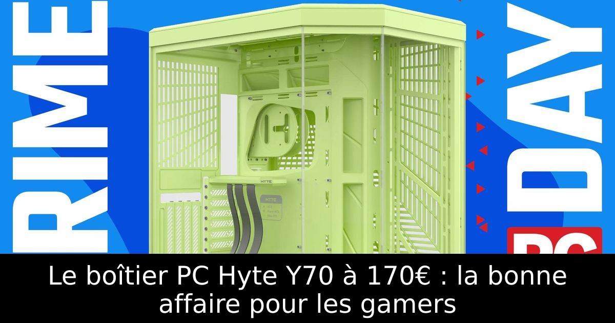Le boîtier PC Hyte Y70 à 170€ : la bonne affaire pour les gamers