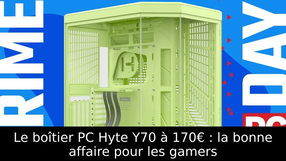 Le boîtier PC Hyte Y70 à 170€ : la bonne affaire pour les gamers