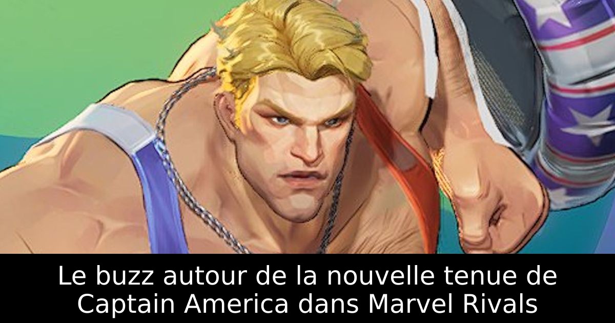 Le buzz autour de la nouvelle tenue de Captain America dans Marvel Rivals