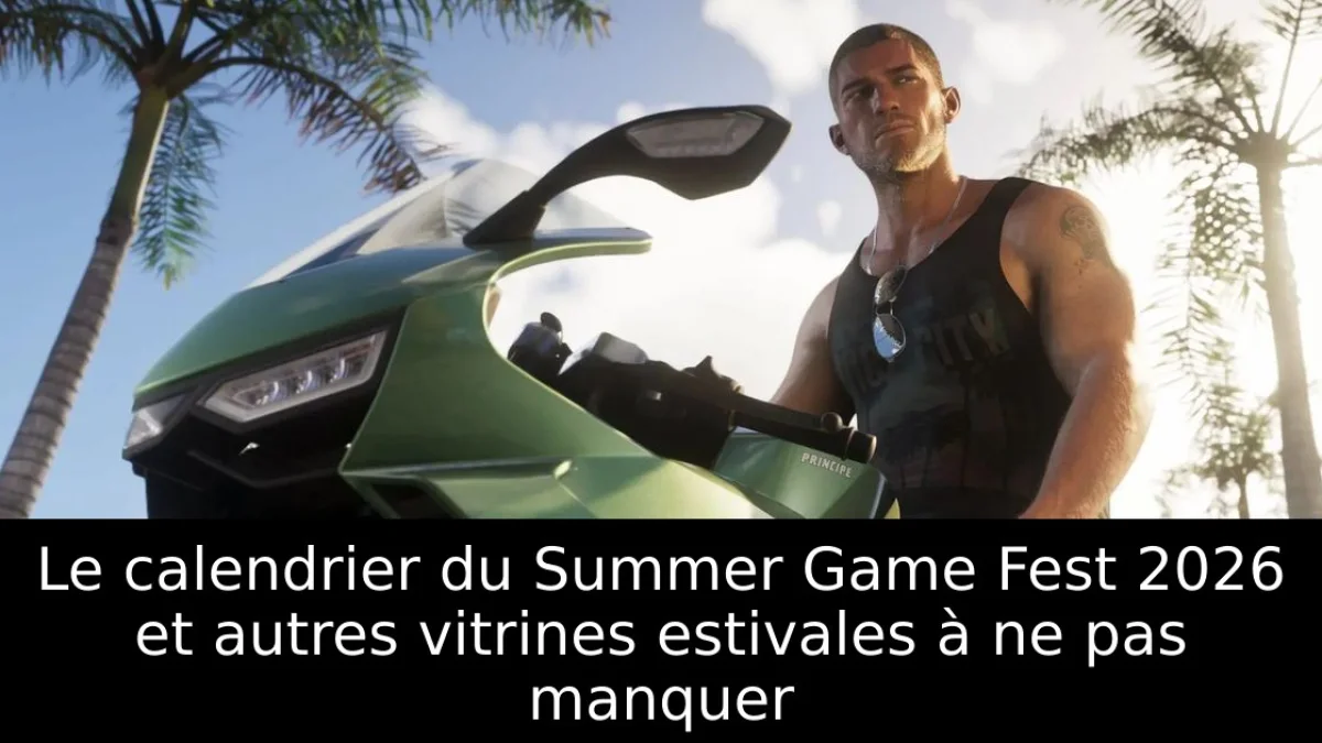 Le calendrier du Summer Game Fest 2026 et autres vitrines estivales à ne pas manquer