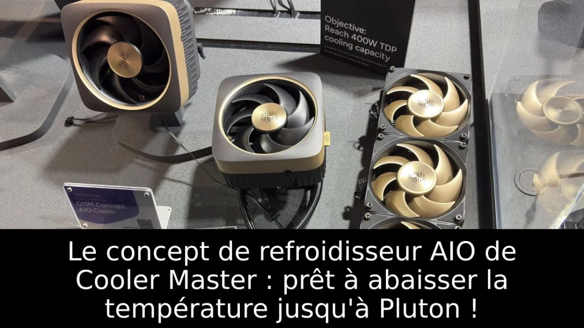 Le concept de refroidisseur AIO de Cooler Master : prêt à abaisser la température jusqu'à Pluton !