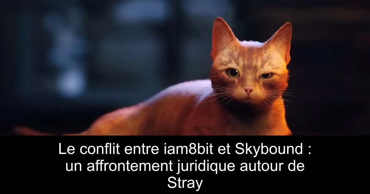 Le conflit entre iam8bit et Skybound : un affrontement juridique autour de Stray
