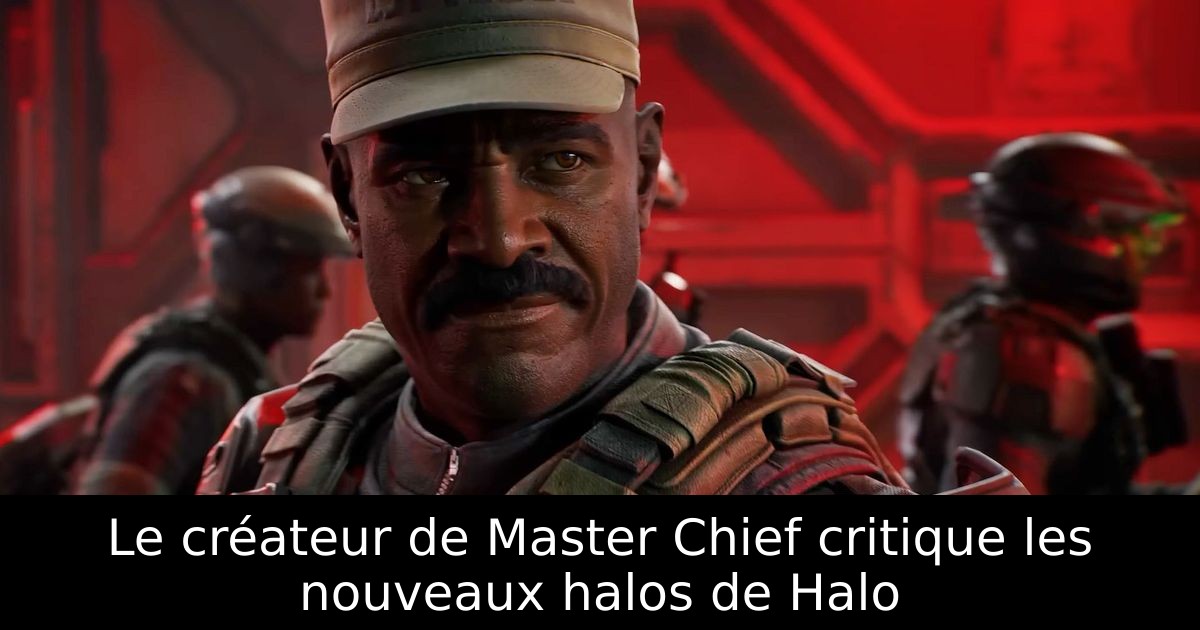 Le créateur de Master Chief critique les nouveaux halos de Halo
