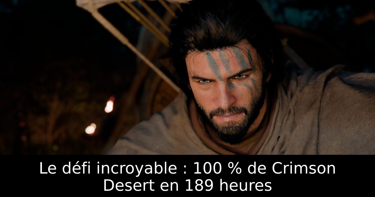 Le défi incroyable : 100 % de Crimson Desert en 189 heures