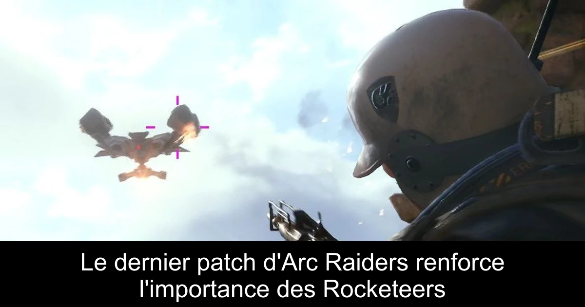 Le dernier patch d'Arc Raiders renforce l'importance des Rocketeers