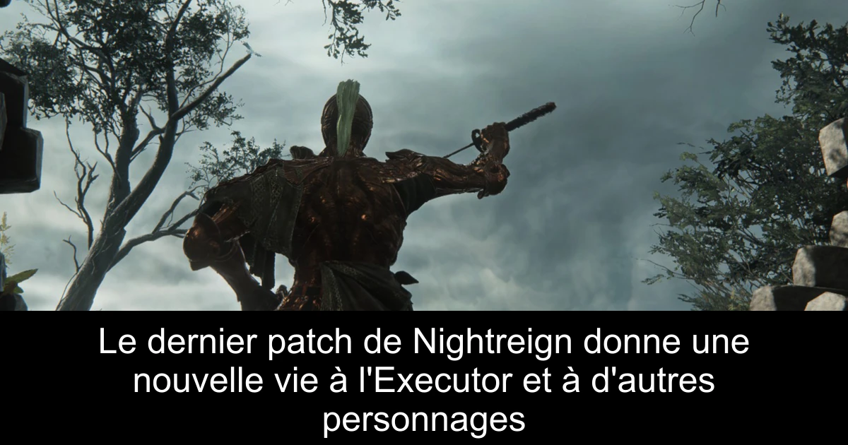 Le dernier patch de Nightreign donne une nouvelle vie à l'Executor et à d'autres personnages
