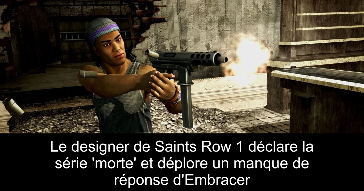 Le designer de Saints Row 1 déclare la série 'morte' et déplore un manque de réponse d'Embracer