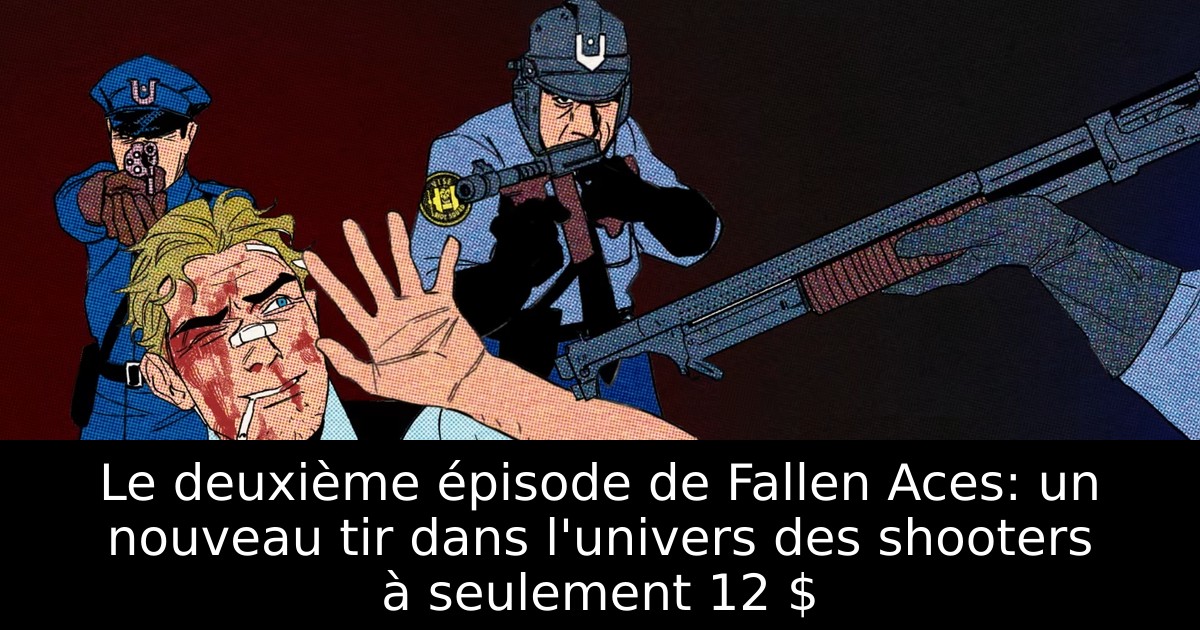 Le deuxième épisode de Fallen Aces: un nouveau tir dans l'univers des shooters à seulement 12 $