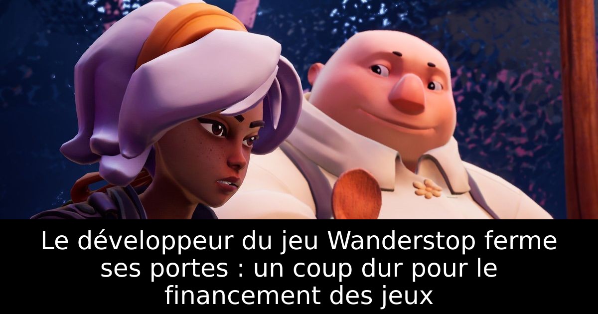 Le développeur du jeu Wanderstop ferme ses portes : un coup dur pour le financement des jeux
