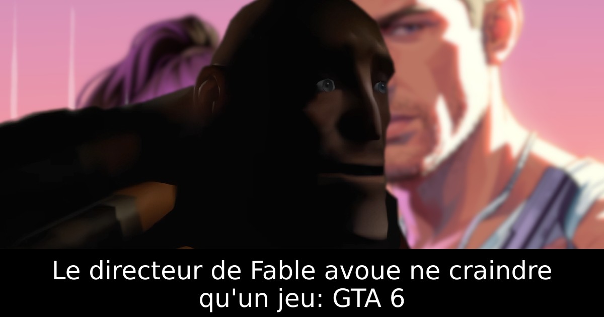 Le directeur de Fable avoue ne craindre qu'un jeu: GTA 6