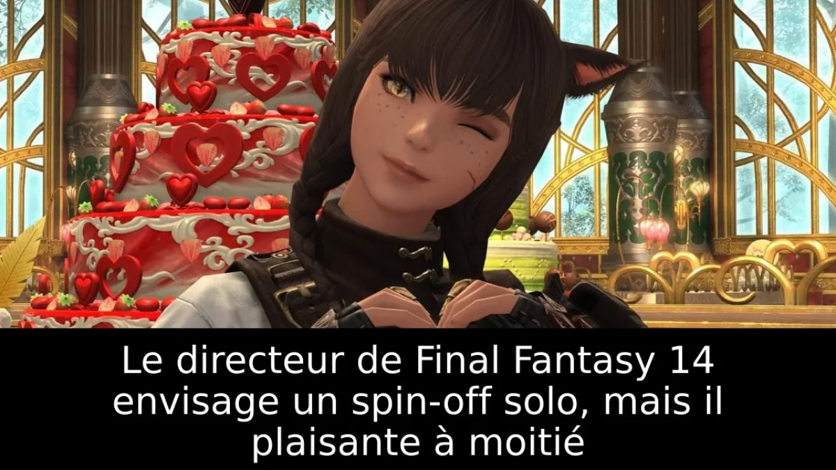 Le directeur de Final Fantasy 14 envisage un spin-off solo, mais il plaisante à moitié