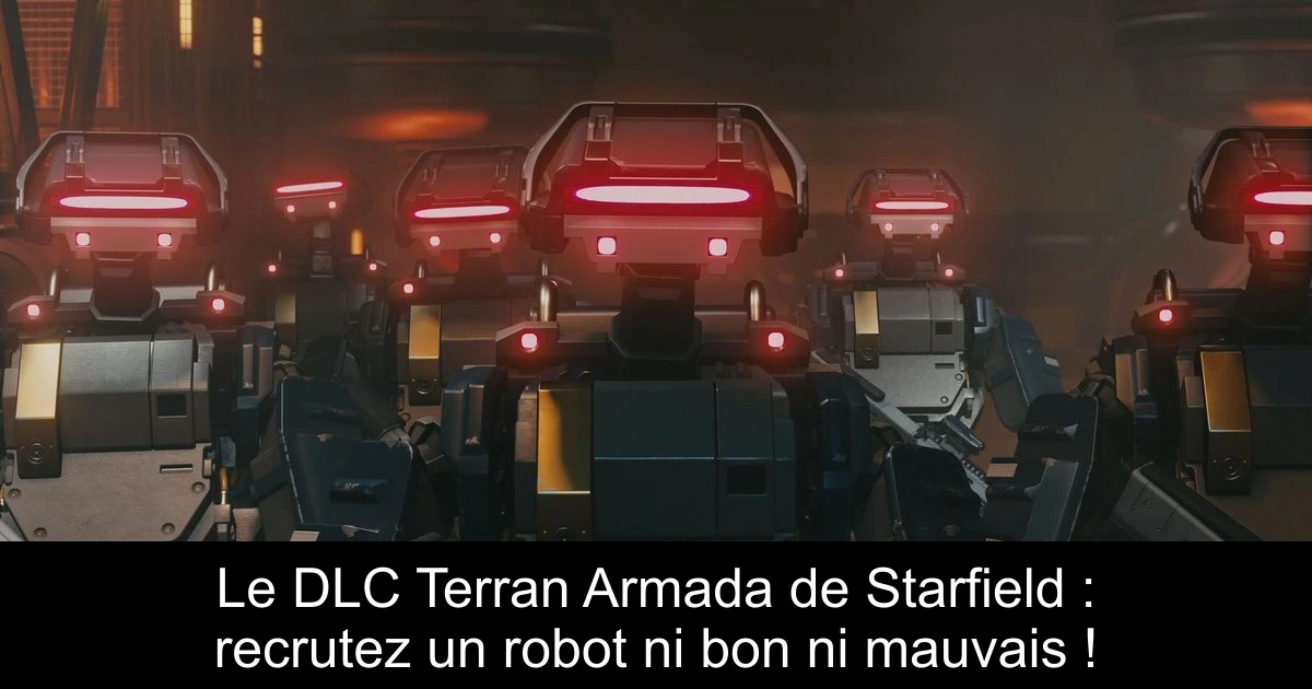 Le DLC Terran Armada de Starfield : recrutez un robot ni bon ni mauvais !