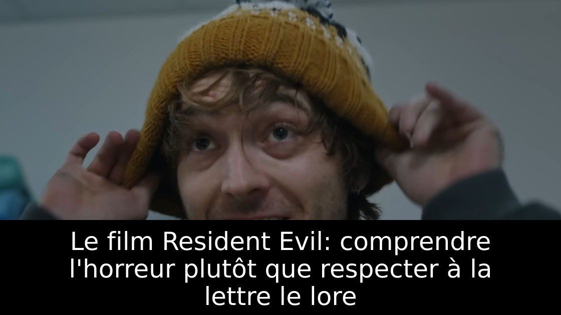 Le film Resident Evil: comprendre l'horreur plutôt que respecter à la lettre le lore