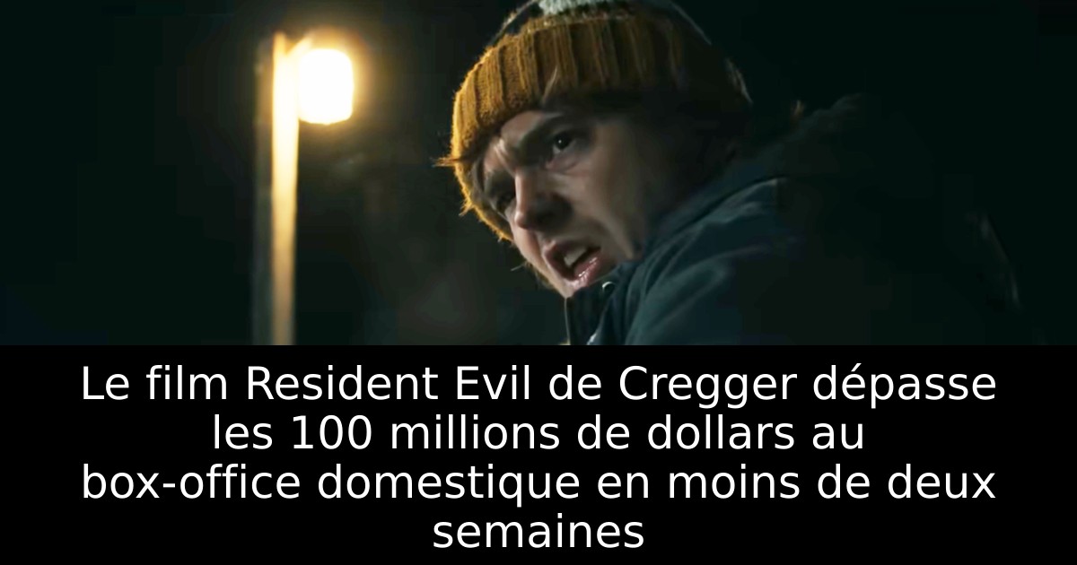 Le film Resident Evil de Cregger dépasse les 100 millions de dollars au box-office domestique en moins de deux semaines