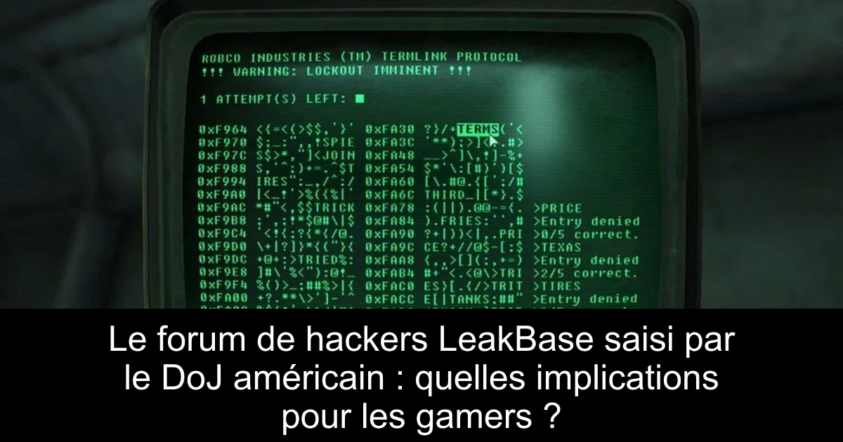 Le forum de hackers LeakBase saisi par le DoJ américain : quelles implications pour les gamers ?