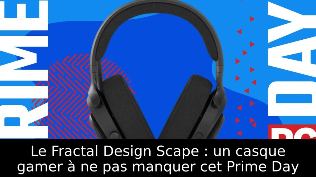 Le Fractal Design Scape : un casque gamer à ne pas manquer cet Prime Day