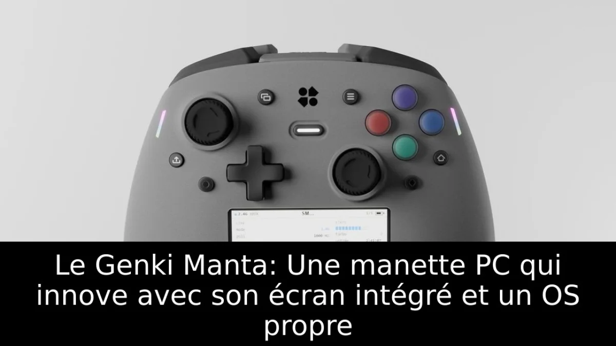 Le Genki Manta: Une manette PC qui innove avec son écran intégré et un OS propre
