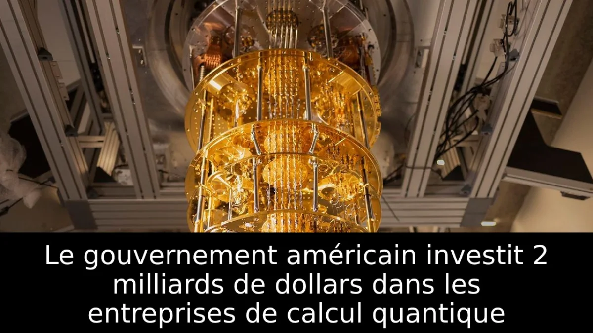 Le gouvernement américain investit 2 milliards de dollars dans les entreprises de calcul quantique