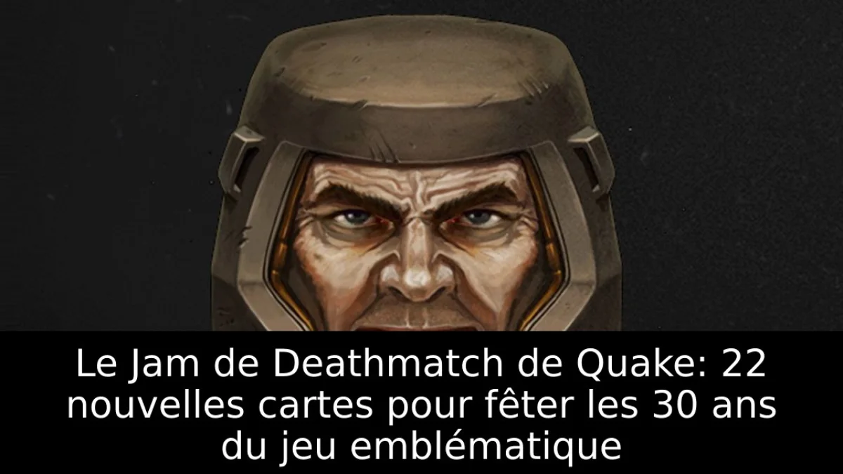 Le Jam de Deathmatch de Quake: 22 nouvelles cartes pour fêter les 30 ans du jeu emblématique