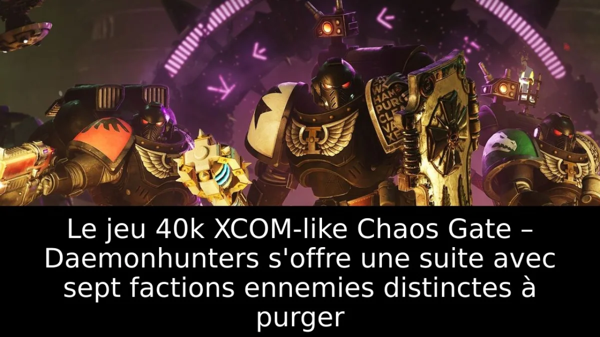 Le jeu 40k XCOM-like Chaos Gate – Daemonhunters s'offre une suite avec sept factions ennemies distinctes à purger