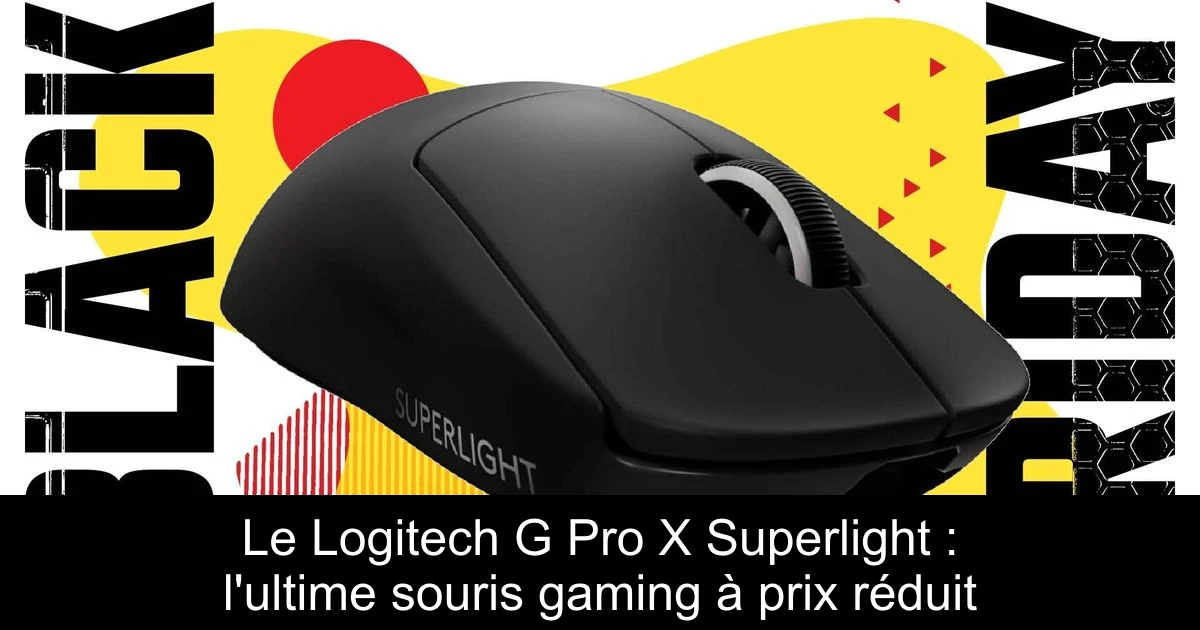 Le Logitech G Pro X Superlight : l'ultime souris gaming à prix réduit