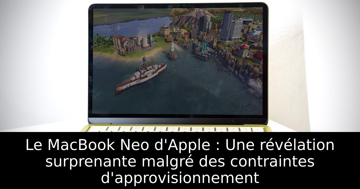 Le MacBook Neo d'Apple : Une révélation surprenante malgré des contraintes d'approvisionnement