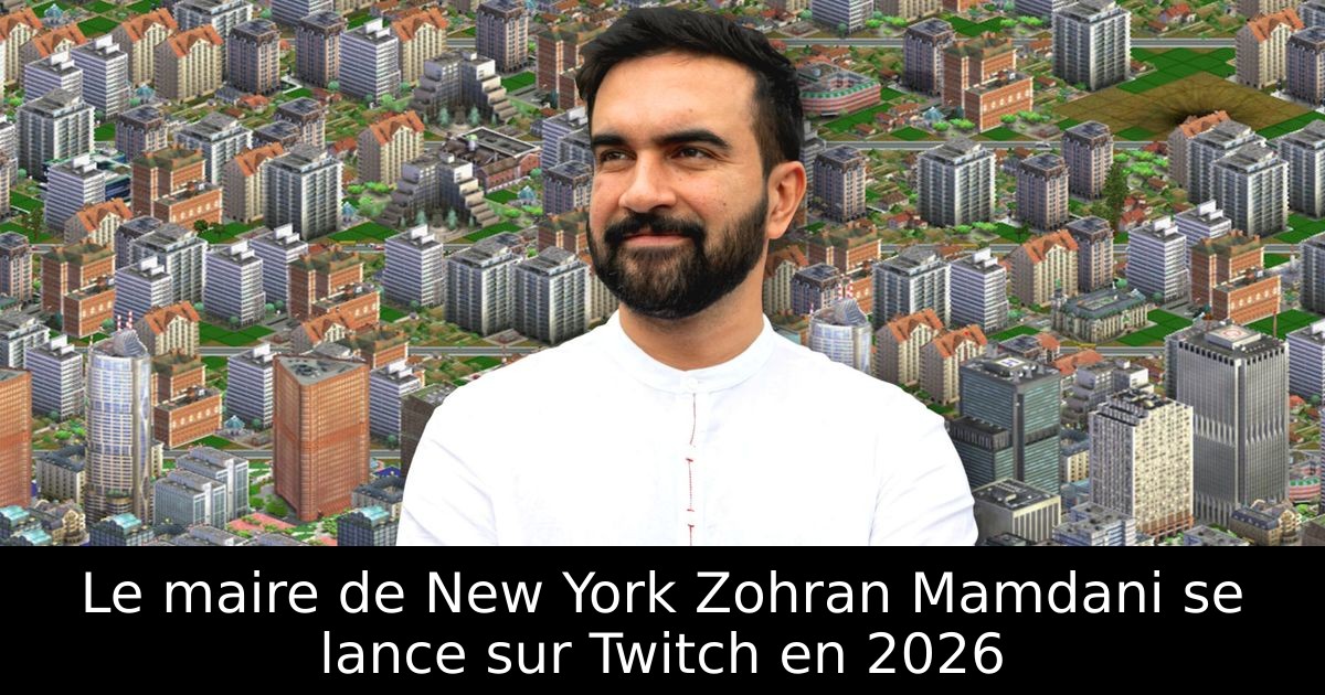 Le maire de New York Zohran Mamdani se lance sur Twitch en 2026