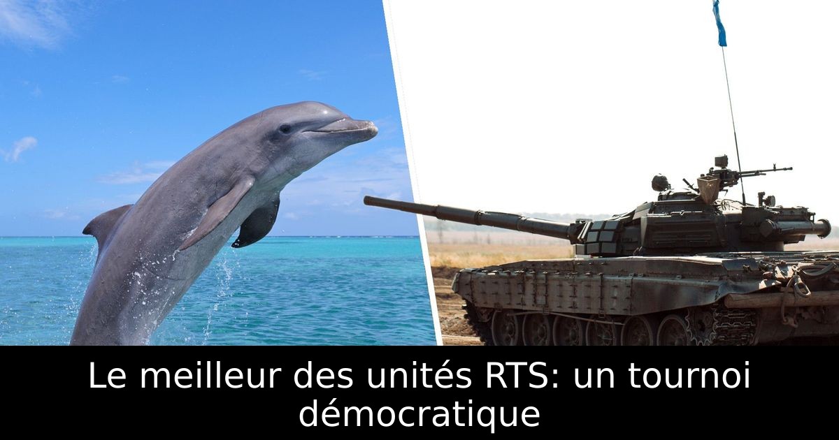 Le meilleur des unités RTS: un tournoi démocratique