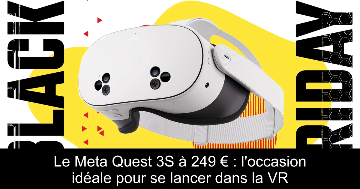 Le Meta Quest 3S à 249 € : l'occasion idéale pour se lancer dans la VR
