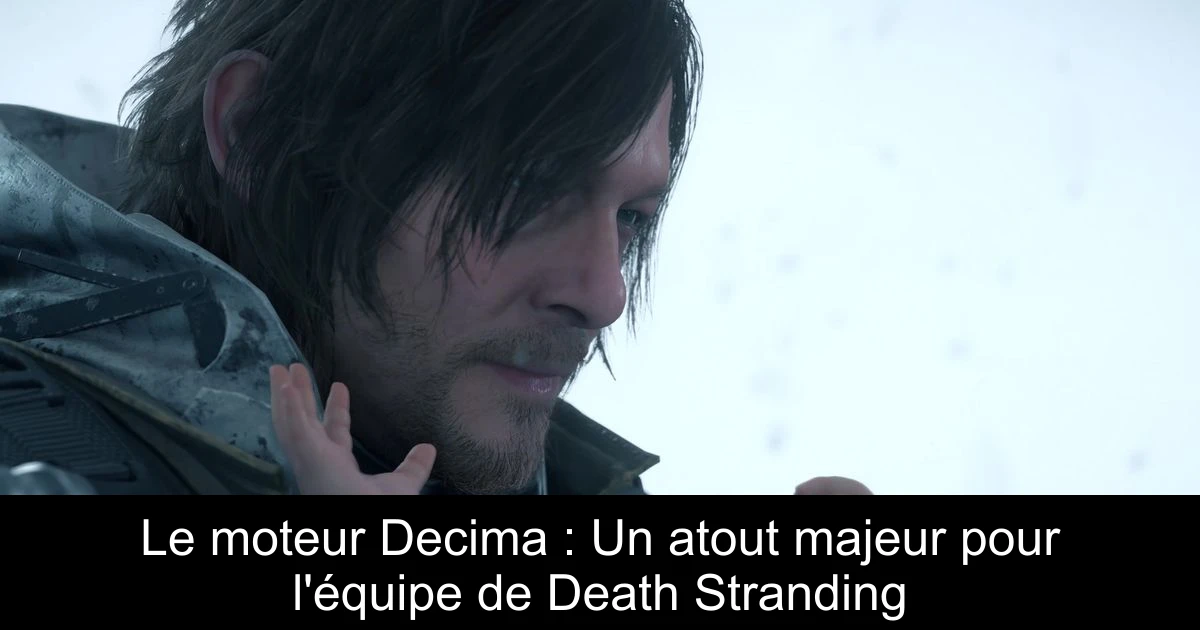 Le moteur Decima : Un atout majeur pour l'équipe de Death Stranding