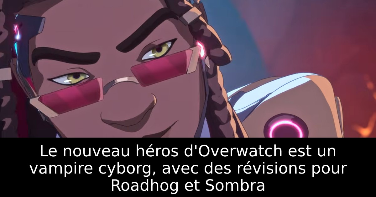 Le nouveau héros d'Overwatch est un vampire cyborg, avec des révisions pour Roadhog et Sombra