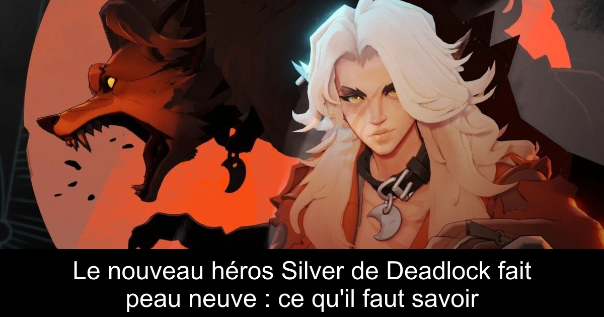 Le nouveau héros Silver de Deadlock fait peau neuve : ce qu'il faut savoir