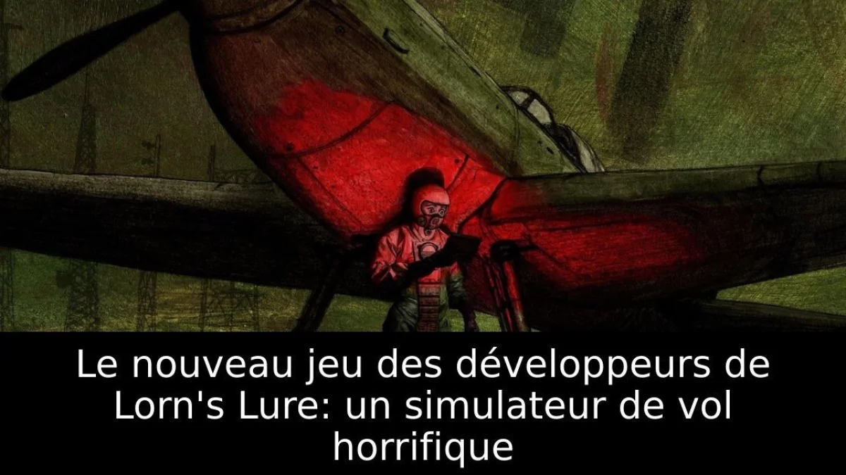Le nouveau jeu des développeurs de Lorn's Lure: un simulateur de vol horrifique