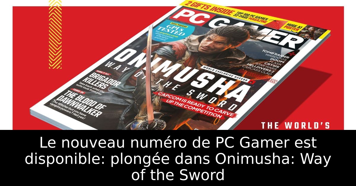 Le nouveau numéro de PC Gamer est disponible: plongée dans Onimusha: Way of the Sword