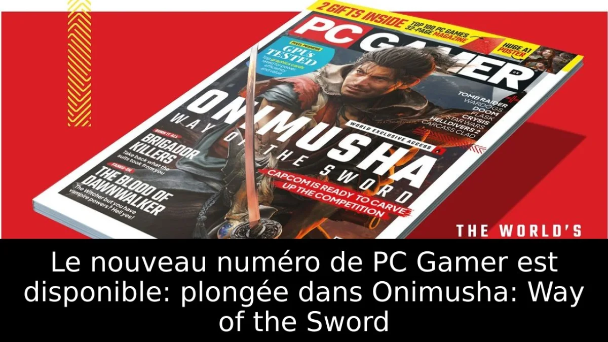 Le nouveau numéro de PC Gamer est disponible: plongée dans Onimusha: Way of the Sword