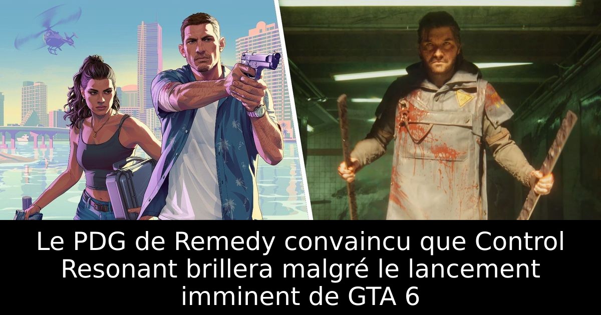 Le PDG de Remedy convaincu que Control Resonant brillera malgré le lancement imminent de GTA 6